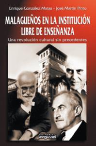 MALAGUEÑOS EN LA INSTITUCIÓN LIBRE DE ENSEÑANZA | 9788496912717 | MARTÍN PINTO, JOSÉ / GONZÁLEZ MATAS, ENRIQUE