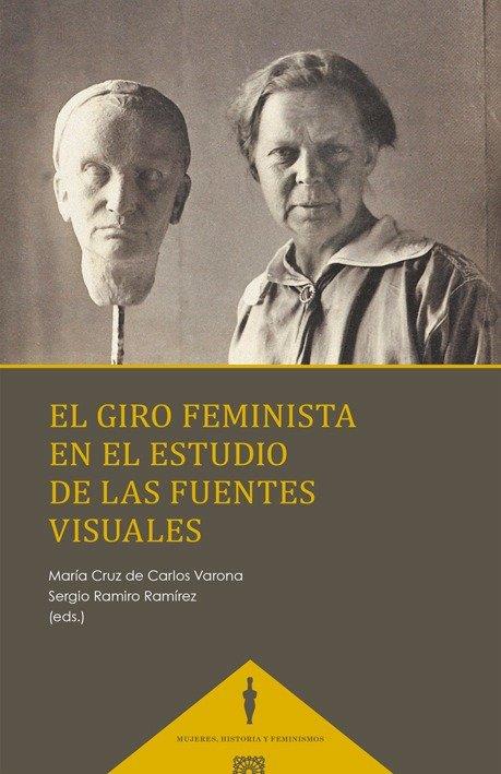 GIRO FEMINISTA EN EL ESTUDIO DE LAS FUENTES VISUALES, EL | 9791370330149 | DE CARLOS VARONA, MARIA CRUZ / RAMIRO RAMIREZ, SERGIO