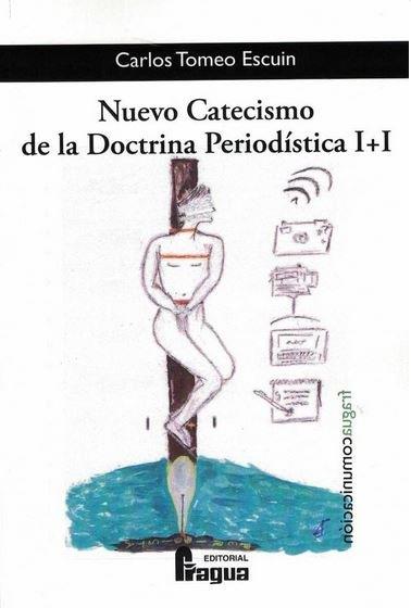 NUEVO CATECISMO DE LA DOCTRINA PERIODÍSTICA I+I | 9788470747434 | TOMEO ESCUIN, CARLOS