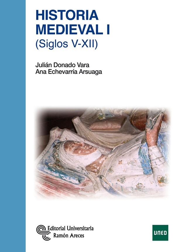HISTORIA MEDIEVAL I | 9788499611518 | DONADO VARA, JULIÁN / ECHEVARRÍA ARSUAGA, ANA