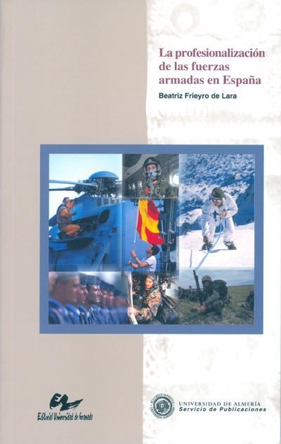 PROFESIONALIZACIÓN DE LAS FUERZAS ARMADAS EN ESPAÑA, LA | 9788482406961 | FRIEYRO DE LARA, BEATRIZ