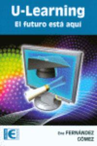 U-LEARNING : EL FUTURO ESTA AQUI | 9788478979356 | FERNANDEZ GOMEZ, EVA