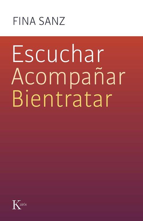 ESCUCHAR ACOMPAÑAR BIENTRATAR | 9788411212458 | SANZ, FINA
