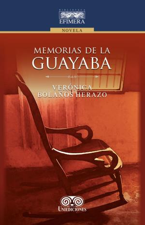 MEMORIAS DE LA GUAYABA | 9789585589872 | BOLAÑOS HERAZO, VERÓNICA PATRICIA