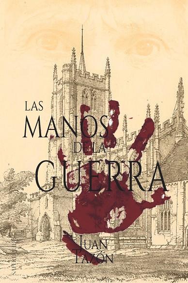 MANOS DE LA GUERRA, LAS | 9788418168505 | TAZÓN SALCES, JUAN EMILIO