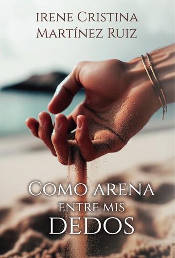 COMO ARENA ENTRE MIS DEDOS | 9798877823167 | CRISTINA MARTÍNEZ, IRENE