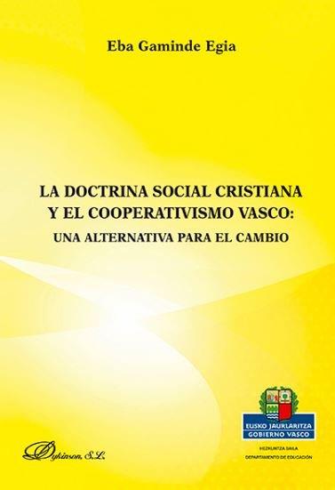 DOCTRINA SOCIAL CRISTIANA Y EL COOPERATIVISMO VASCO, LA. UNA ALTERNATIVA PARA EL CAMBIO | 9788491481614 | GAMINDE EGIA, EBA