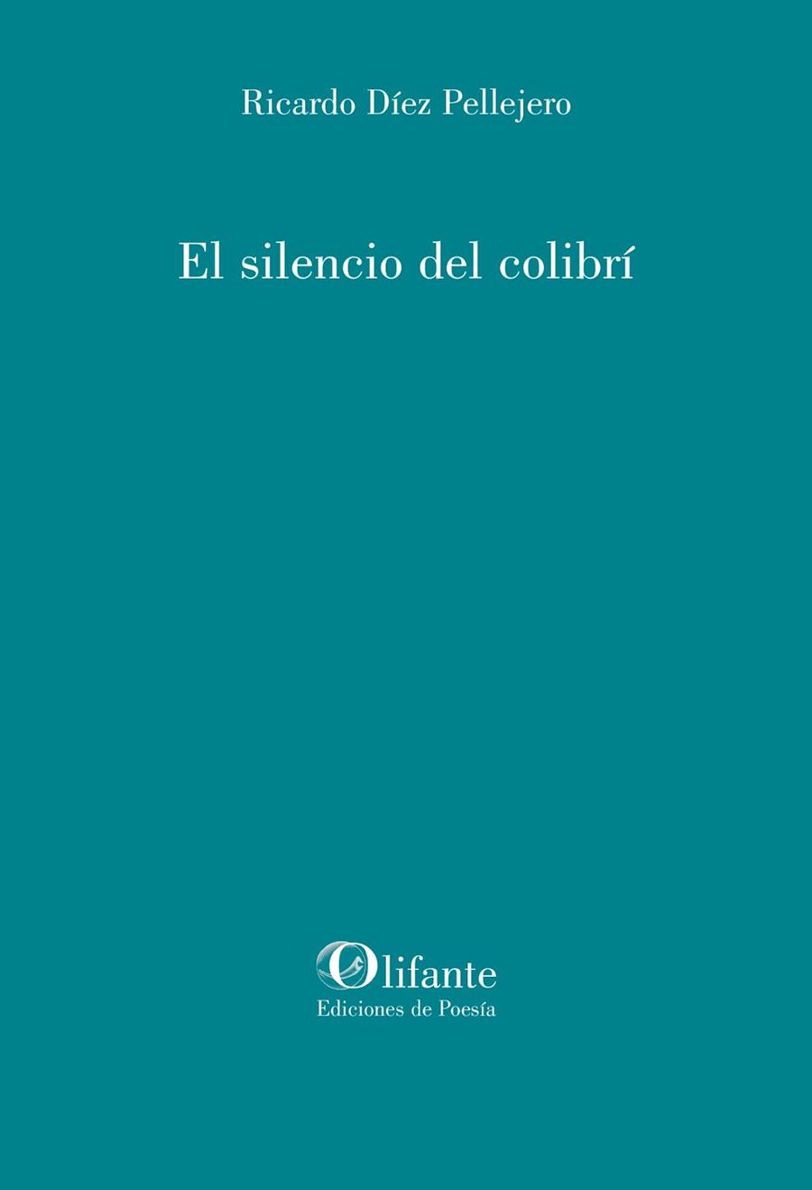 SILENCIO DEL COLIBRÍ, EL | 9788412691962 | DÍEZ PALLEJERO, RICARDO