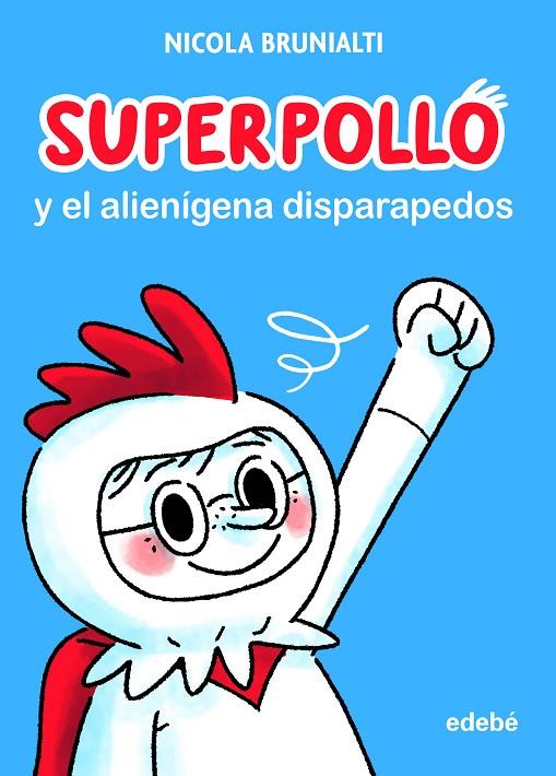 SUPERPOLLO 01. EL ALIENÍGENA DISPARAPEDOS | 9788468356730 | BRUNIALTI, NICOLA