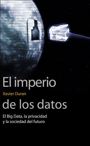 IMPERIO DE LOS DATOS, EL | 9788491343622 | DURAN I ESCRIBA, XAVIER
