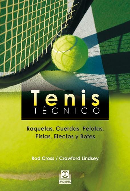 TENIS TÉCNICO. RAQUETAS, CUERDAS, PELOTAS, PISTAS, EFECTOS Y BOTES | 9788499100173 | CROSS, ROD / LINDSEY, CRAWFORD