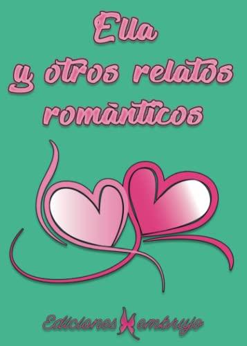 ELLA Y OTROS RELATOS ROMÁNTICOS | 9788412436808