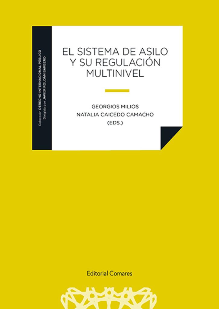 SISTEMA DE ASILO Y SU REGULACION MULTINIVEL, EL | 9788413695532 | MILIOS, GEORGIOS / CAICEDO CAMACHO, NATALIA