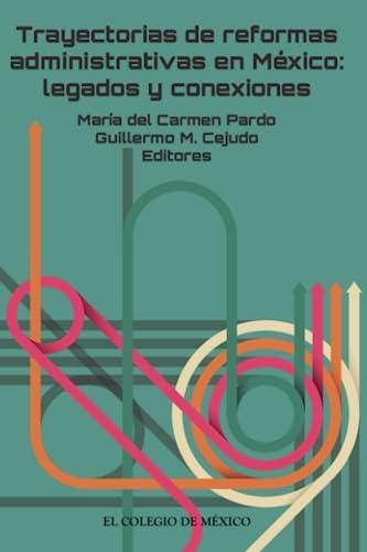 TRAYECTORIAS DE REFORMAS ADMINISTRATIVAS EN MÉXICO | 9786076280607 | CARMEN PARDO, MARÍA DEL