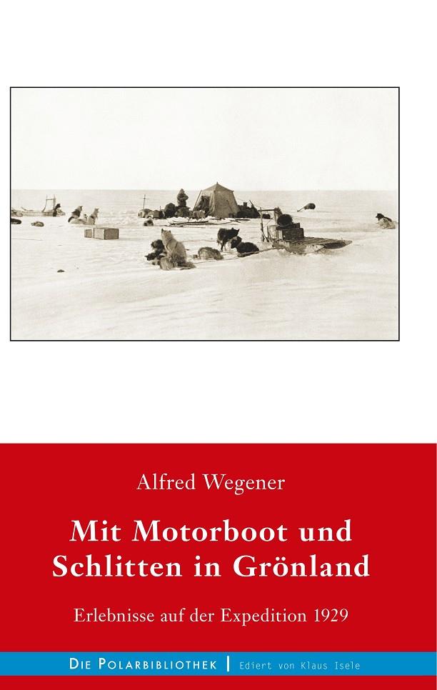 MIT MOTORBOOT UND SCHLITTEN IN GRÖNLAND | 9783746065304 | WEGENER, ALFRED