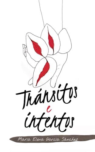 TRÁNSITOS E INTENTOS | 9788417447335 | GARCÍA SÁNCHEZ, MARÍA ELENA