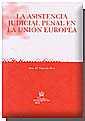 ASISTENCIA JUDICIAL PENAL EN LA UNIÓN EUROPEA, LA | 9788484429319 | LOURIDO RICO, ANA Mª