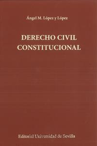 DERECHO CIVIL CONSTITUCIONAL | 9788447217489 | LÓPEZ Y LÓPEZ, ÁNGEL MANUEL