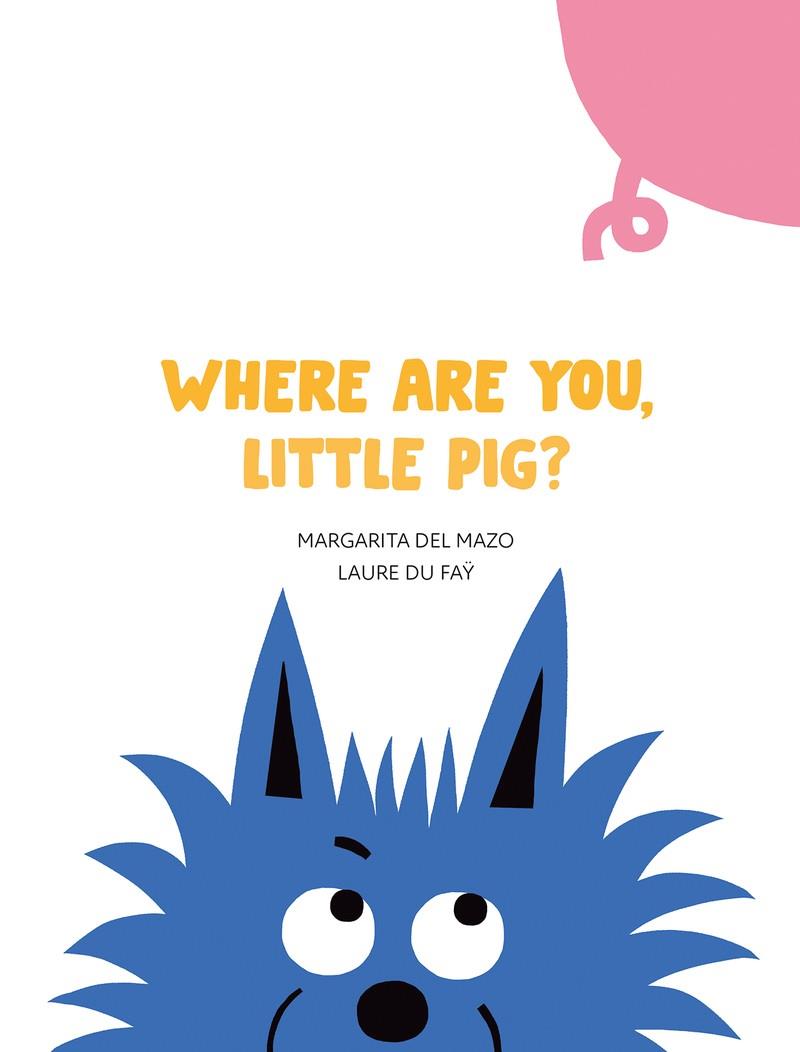 WHERE ARE YOU, LITTLE PIG? | 9788417673956 | DEL MAZO / DU WAY