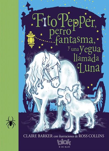 FITO PEPPER, PERRO FANTASMA Y UNA YEGUA LLAMADA LUNA | 9788416075874 | BARKER / COLLINS
