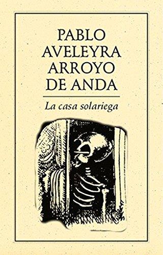 CASA SOLARIEGA, LA | 9786077640523 | AVELEYRA ARROYO DE ANDA, PABLO