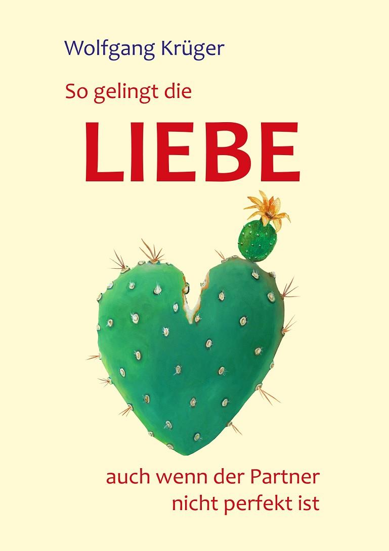 SO GELINGT DIE LIEBE - AUCH WENN DER PARTNER NICHT PERFEKT IST | 9783743137981 | KRUGER, WOLFGANG
