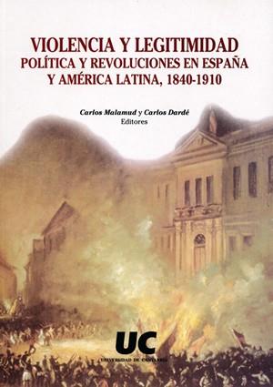 VIOLENCIA Y LEGITIMIDAD POLÍTICA Y REVOLUCIONES EN ESPAÑA Y AMÉRICA LATINA, 1840-1910 | 9788481023763 | VARIOS AUTORES