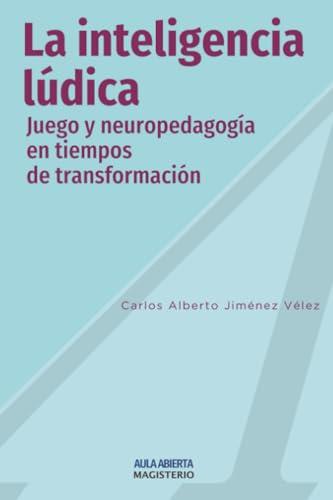 INTELIGENCIA LÚDICA, LA | 9789582008284 | JIMÉNEZ VÉLEZ, CARLOS ALBERTO