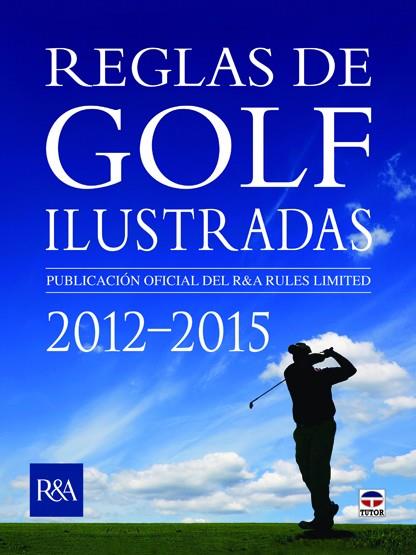 REGLAS DE GOLF ILUSTRADAS 2012-2015 | 9788479029197 | ROYAL & ANCIENT GOLF CLUB OF ST. ANDREWS