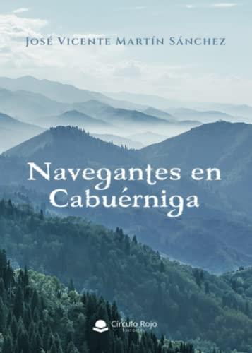 NAVEGANTES EN CABUÉRNIGA | 9788411458054 | MARTÍN SÁNCHEZ, JOSÉ VICENTE