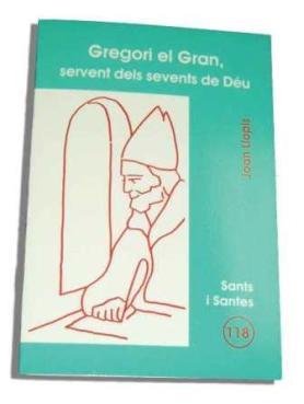GREGORI EL GRAN, SERVENT DELS SERVENTS DE DÉU | 9788498051285 | LLOPIS SARRIÓ, JOAN