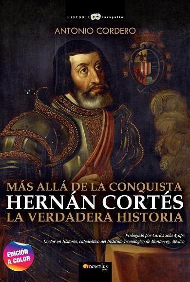 HERNÁN CORTÉS, LA VERDAD HISTÓRICA SOBRE LA CONQUISTA DE MÉXICO | 9788413052397 | CORDERO GALINDO, ANTONIO