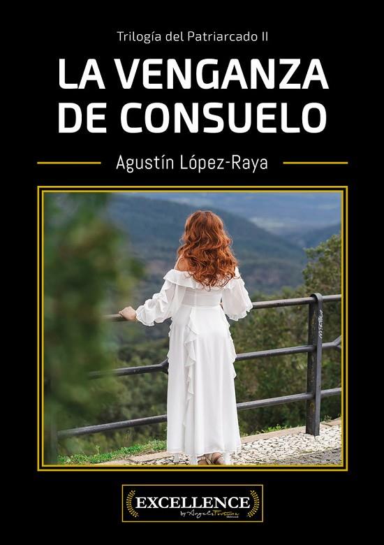 VENGANZA DE CONSUELO, LA (TRILOGÍA DEL PATRIARCADO 2) | 9791399173628 | LÓPEZ-RAYA, AGUSTÍN