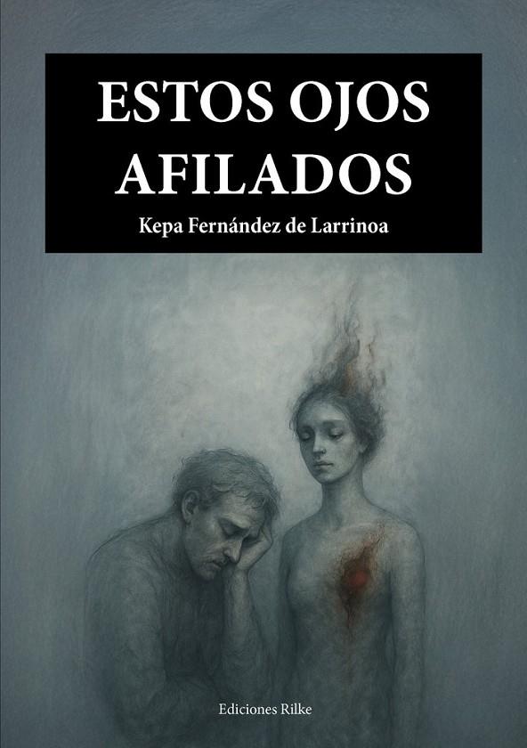 ESTOS OJOS AFILADOS | 9788418566608 | FERNANDEZ DE LARRINOA, KEPA