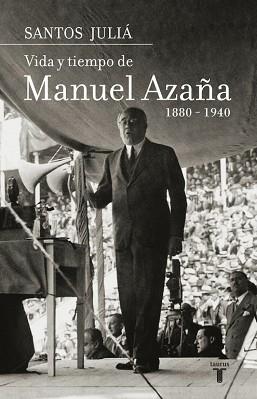VIDA Y TIEMPO DE MANUEL AZAÑA, 1880-1940 | 9788430606962 | JULIÁ, SANTOS