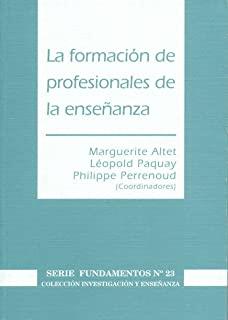 FORMACIÓN DE PROFESIONALES DE LA ENSEÑANZA, LA | 9788496723061 | ALTET, M. / PAQUAY, L. / PERRENOUD, P.