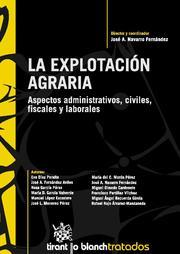 EXPLOTACIÓN AGRARIA, LA. ASPECTOS ADMINISTRATIVOS, CIVILES, FISCALES Y LABORALES | 9788498760491 | JOSÉ A. NAVARRO FERNÁNDEZ/EVA DÍEZ PERALTA/J. A. FERNÁNDEZ AVILÉS/ROSA GARCÍA PÉREZ/MANUEL LÓPEZ ESC