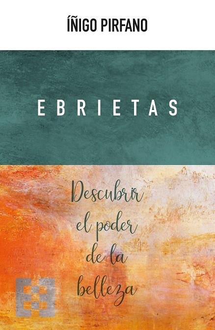 EBRIETAS. DESCUBRIR EL PODER DE LA BELLEZA | 9788490559734 | PIRFANO LAGUNA, IÑIGO