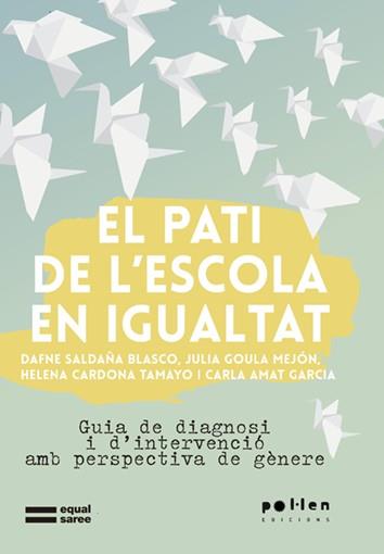 PATI DE L'ESCOLA EN IGUALTAT, EL | 9788416828647 | SALDAÑA, DAFNE / GOULA, JULIA / CARDONA, HELENA / AMAT, CARLA
