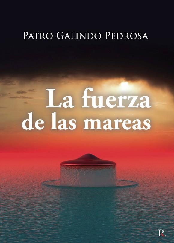 FUERZA DE LAS MAREAS, LA | 9788418503580 | GALINDO PEDROSA, PATRO