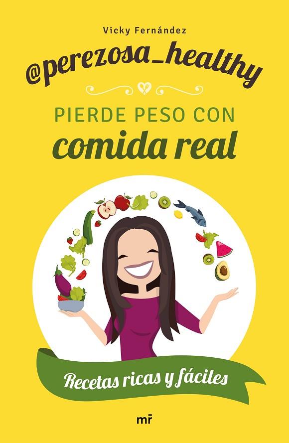PIERDE PESO CON COMIDA REAL. RECETAS RICAS Y FÁCILES | 9788427046306 | PEREZOSA HEALTHY
