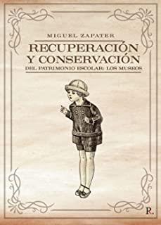 RECUPERACIÓN Y CONSERVACIÓN DEL PATRIMONIO ESCOLAR : LOS MUSEOS | 9788418416309 | ZAPATER CORNEJO, MIGUEL