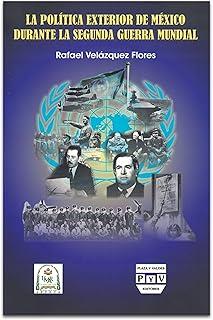 POLÍTICA EXTERIOR DE MÉXICO DURANTE LA SEGUNDA GUERRA MUNDIAL | 9789707226142 | VELAZQUEZ FLORES, RAFAEL