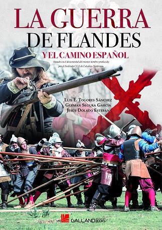 GUERRA FLANDES Y EL CAMINO ESPAÑOL, LA | 9788416200825 | TOGORES, LUIS