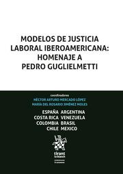MODELOS DE JUSTICIA LABORAL IBEROAMERICANA : HOMENAJE A PEDRO GUGLIELMETTI | 9788413361611 | BAYLOS GRAU, ANTONIO