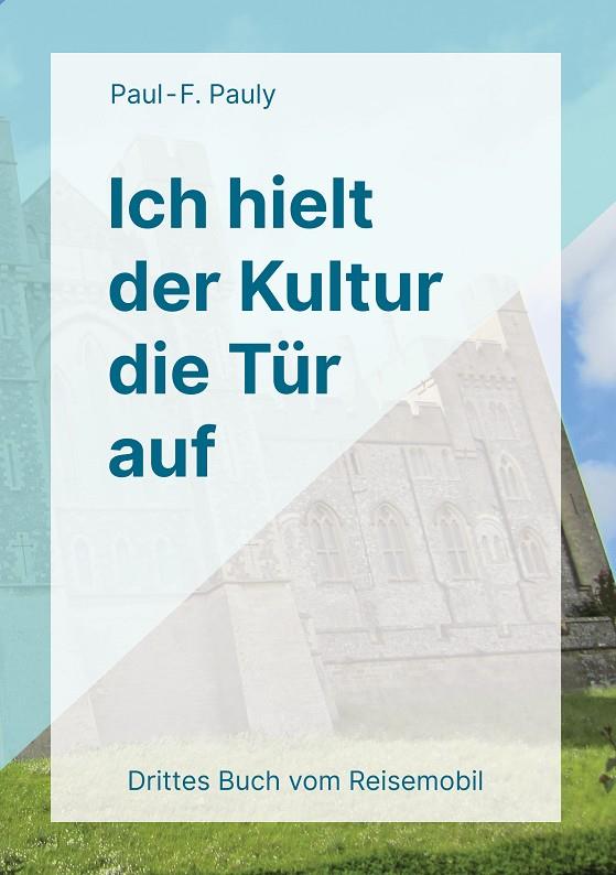 ICH HIELT DER KULTUR DIE TÜR AUF | 9783749448234 | PAULY, PAUL F.
