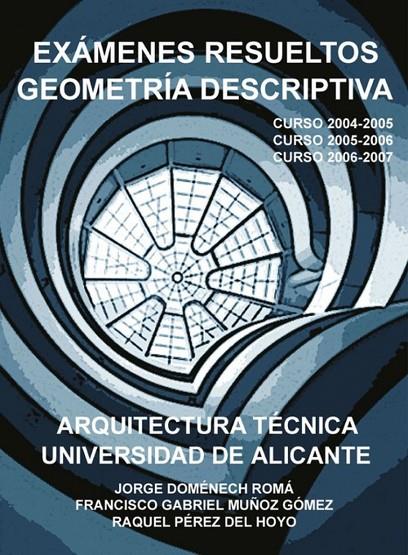 EXÁMENES RESUELTOS GEOMETRÍA DESCRIPTIVA. ARQUITECTURA TÉCNICA | 9788484546634 | DOMÉNECH ROMÁ, JORGE / MUÑOZ GÓMEZ, FRANCISCO GABRIEL / PÉREZ DEL HOYO, RAQUEL