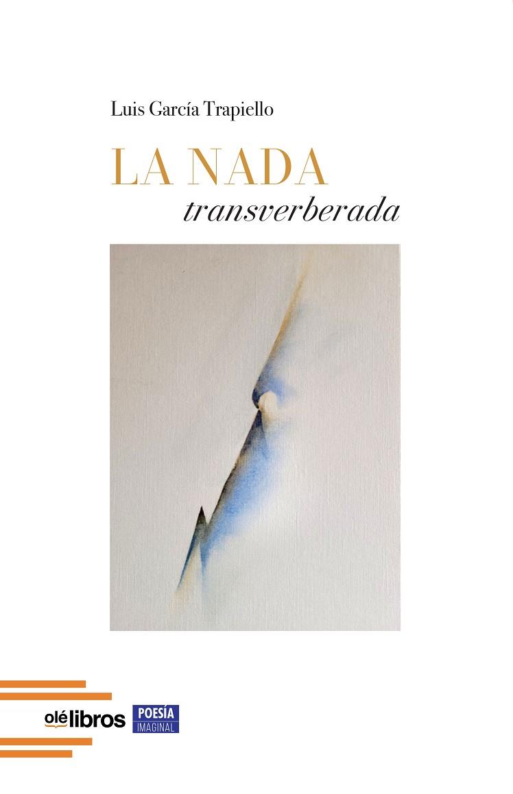 NADA TRANSVERBERADA, LA | 9791387620240 | GARCIA TRAPIELLO, LUIS
