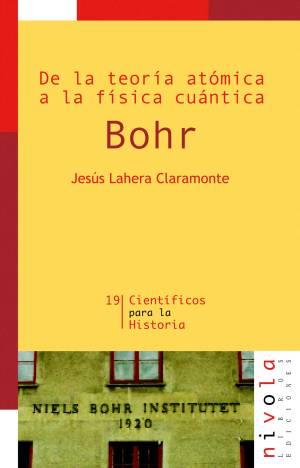 DE LA TEORÍA ATÓMICA A LA FÍSICA CUÁNTICA. BOHR | 9788492493739 | LAHERA CLARAMONTE, J.