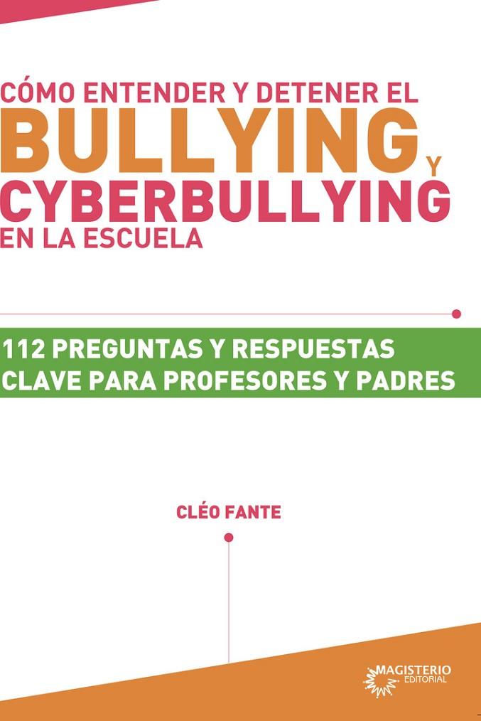 CÓMO ENTENDER Y DETENER EL BULLYING Y CYBERBULLYING EN LA ESCUELA | 9789582010683 | FANTE, CLÉO